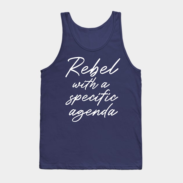 Rebel With A Specific Agenda Tank Top by LegitHooligan